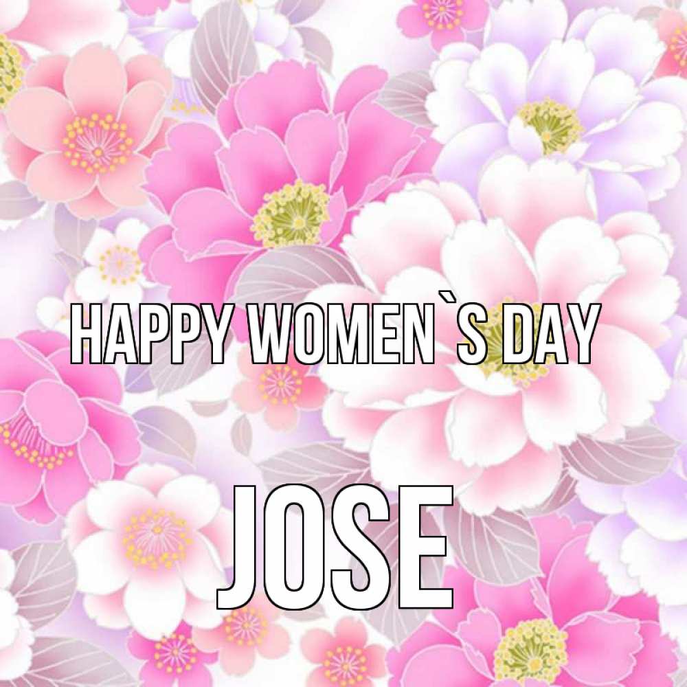 Greetings card с именем, Jose happy women`s day для женщин Greetings with text for free download 